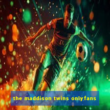 the maddison twins onlyfans